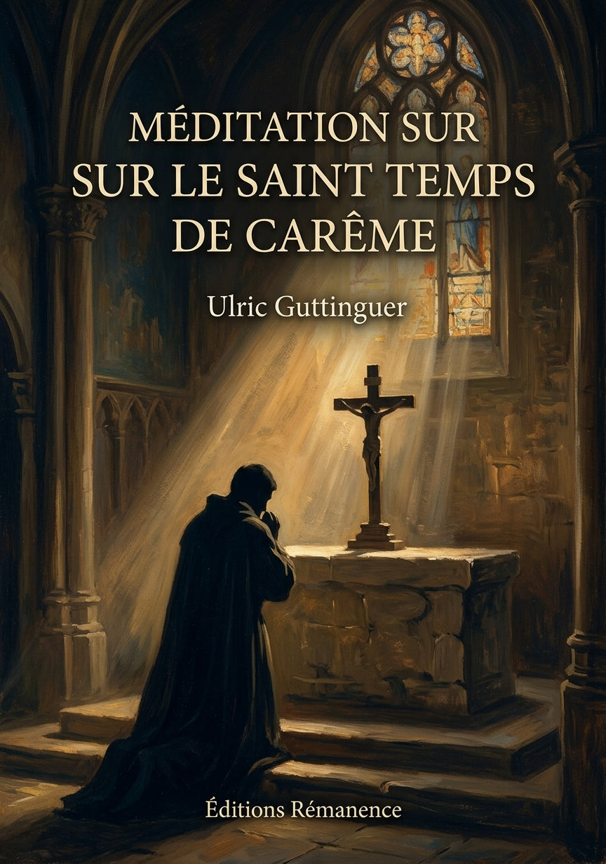 Livre Méditation sur le saint temps de carême par Ulric Guttinguer - Couverture - Editions Remanence