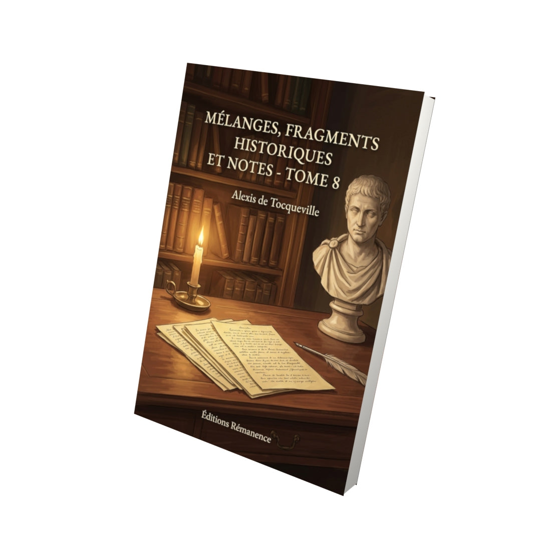 Livre Mélanges, fragments historiques et notes - Tome 8 par Alexis de Tocqueville - Vue 3D - Editions Remanence