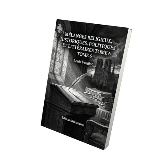 Livre Mélanges religieux, historiques, politiques et littéraires Tome 6 - Louis Veuillot - Vue 3D - Editions Remanence