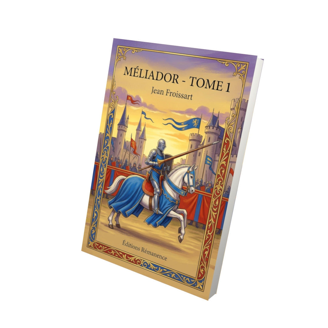 Livre Méliador - Tome 1 par Jean Froissart - Vue 3D - Editions Remanence