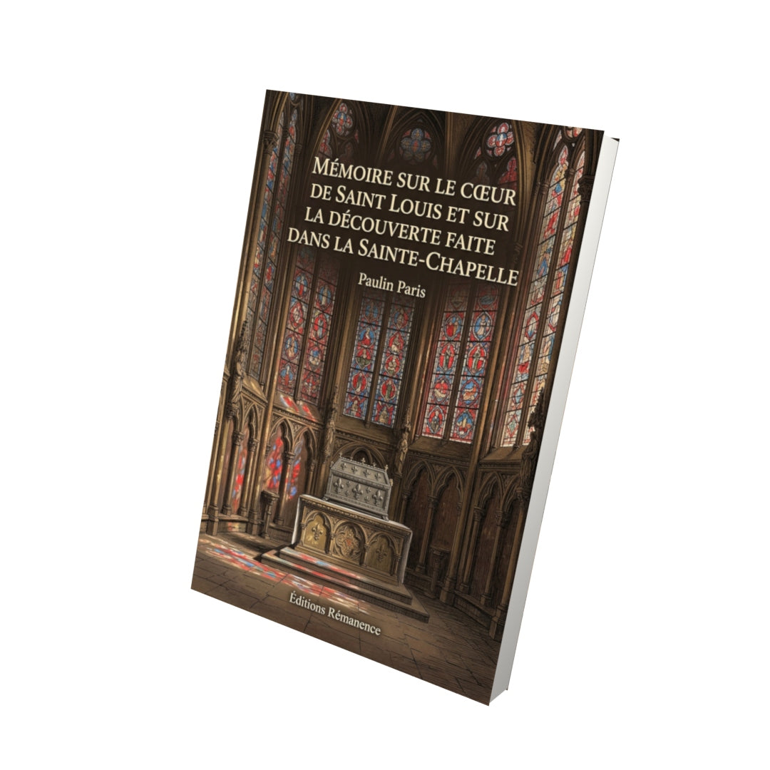 Livre Mémoire sur le cœur de saint Louis et sur la découverte faite dans la Sainte-Chapelle par Paulin Paris - Vue 3D - Editions Remanence