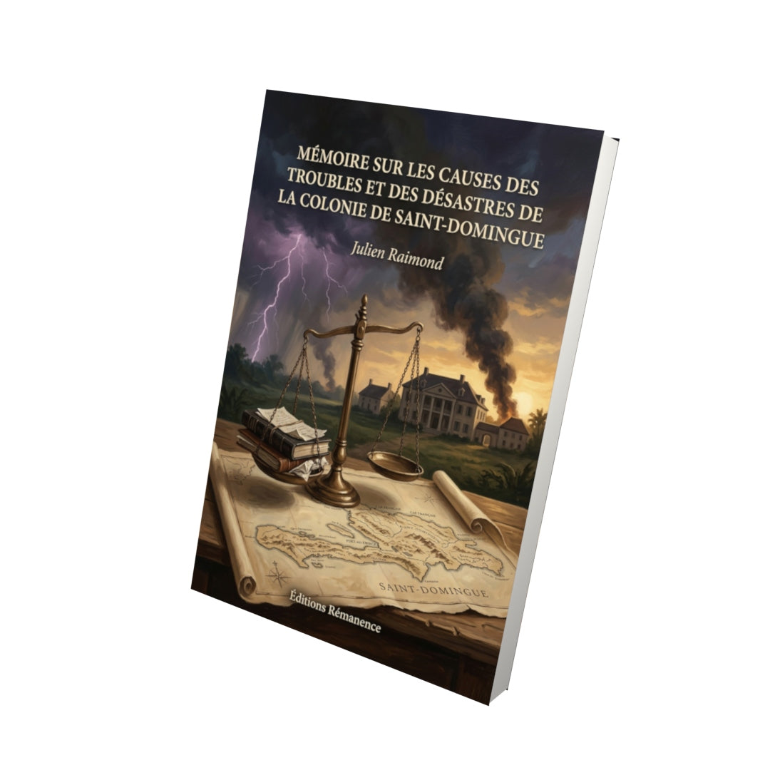 Livre Mémoire sur les causes des troubles et des désastres de la colonie de Saint-Domingue par Julien Raimond - Vue 3D - Editions Remanence
