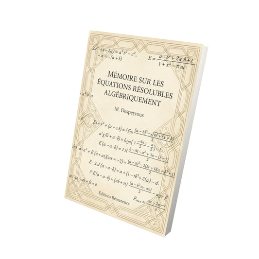 Livre Mémoire sur les équations résolubles algébriquement - M. Despeyrous - Vue 3D - Editions Remanence