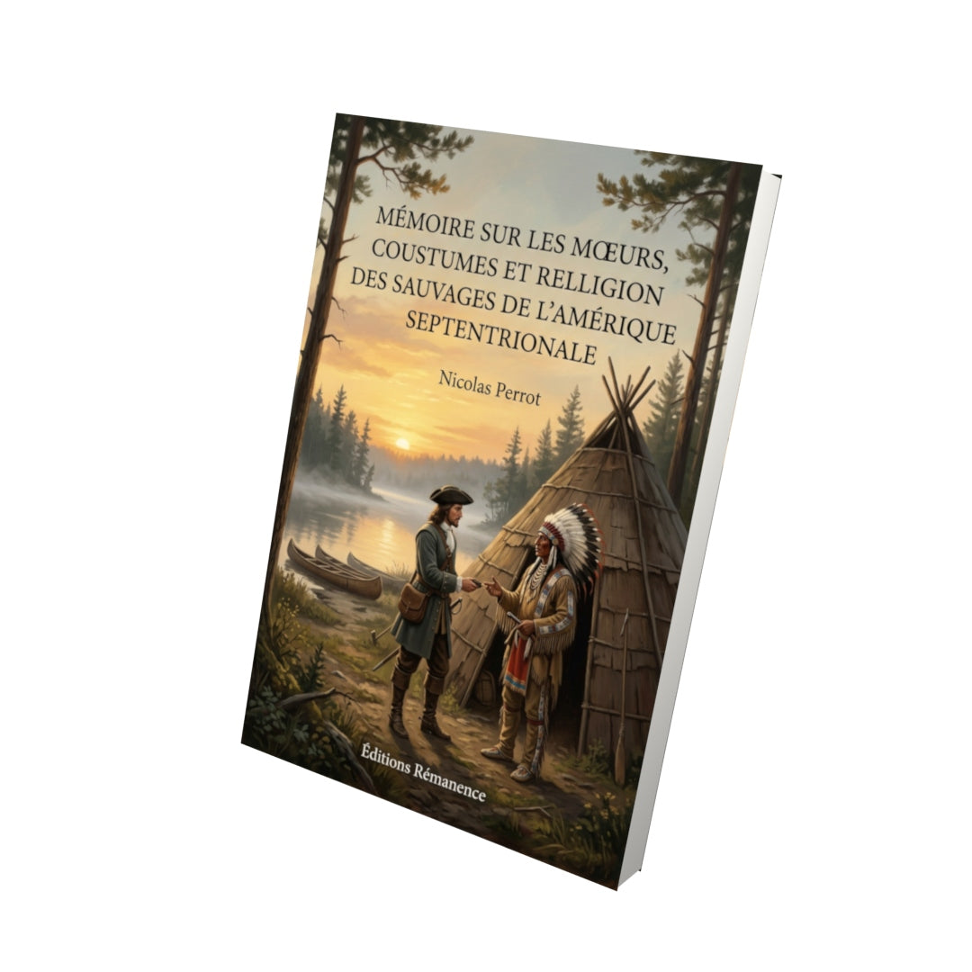 Livre Mémoire sur les moeurs, coustumes et relligion des sauvages de l'Amérique septentrionale par Nicolas Perrot - Vue 3D - Editions Remanence