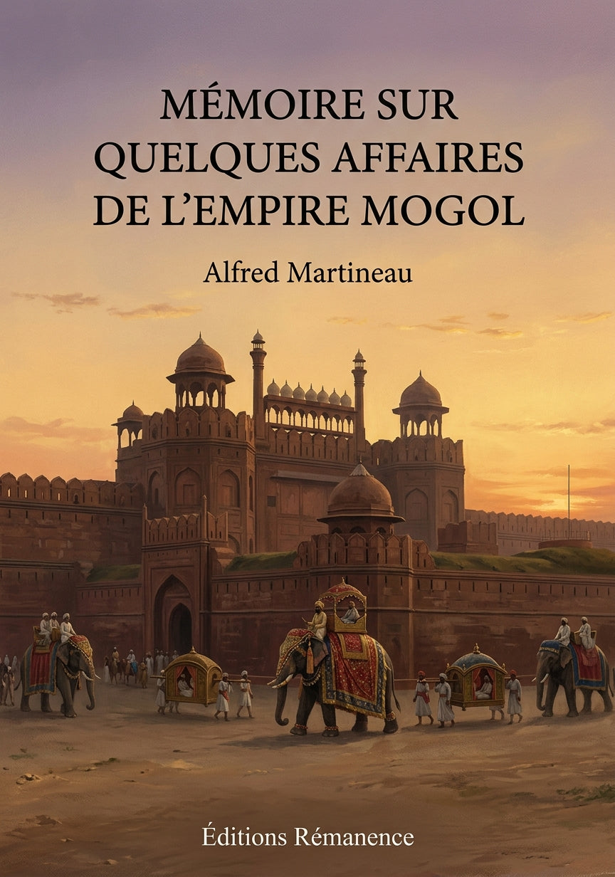 Livre Mémoire sur quelques affaires de l'Empire Mogol par Alfred Martineau - Couverture - Editions Remanence