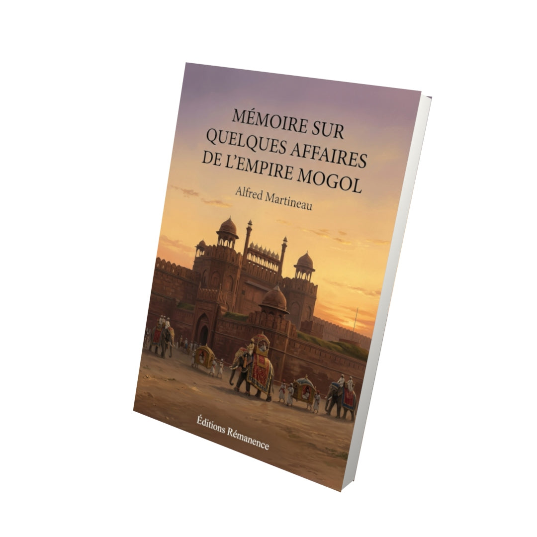 Livre Mémoire sur quelques affaires de l'Empire Mogol par Alfred Martineau - Vue 3D - Editions Remanence