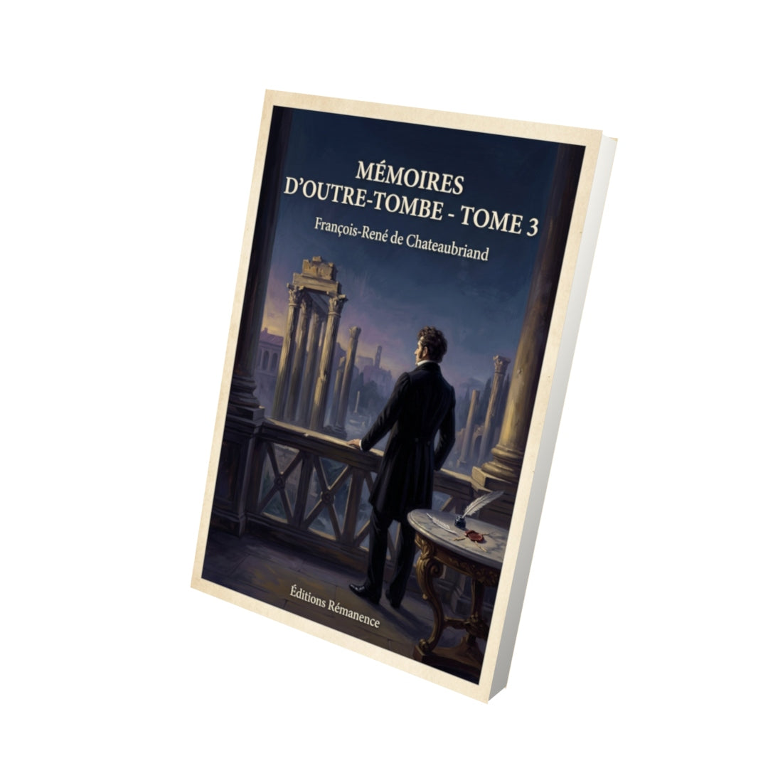 Livre Mémoires d'Outre-Tombe - Tome 3 - François-René de Chateaubriand - Vue 3D - Editions Remanence