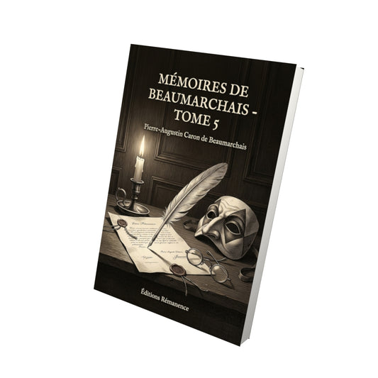 Livre Mémoires de Beaumarchais - Tome 5 par Pierre-Augustin Caron de Beaumarchais - Vue 3D - Editions Remanence