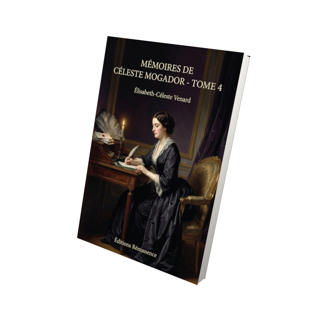 Livre Mémoires de Céleste Mogador - Tome 4 par Élisabeth-Céleste Venard - Vue 3D - Editions Remanence