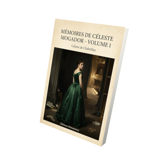 Livre Mémoires de Céleste Mogador - Volume 1 - Céleste de Chabrillan - Vue 3D - Editions Remanence