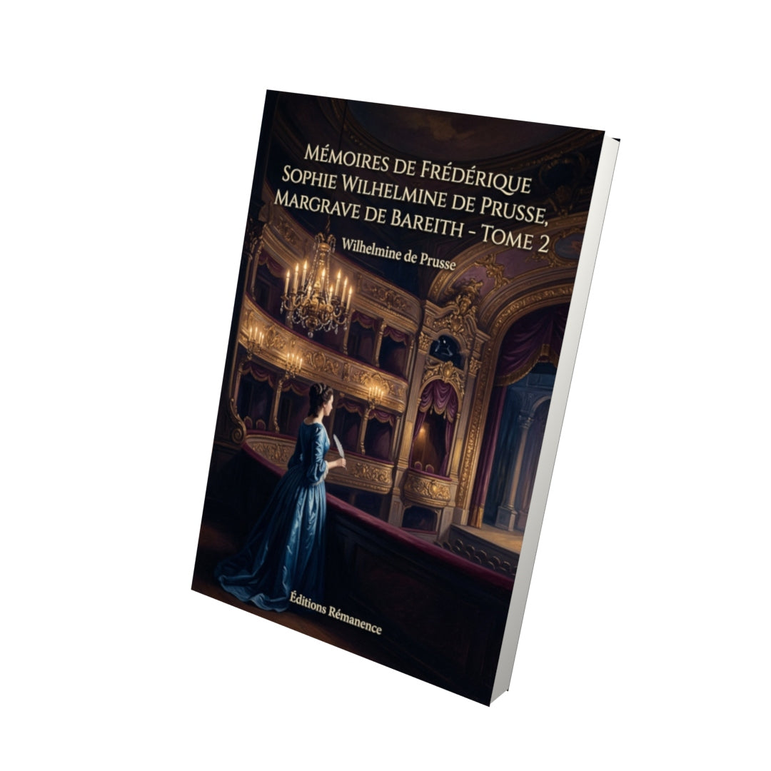 Livre Mémoires de Frédérique Sophie Wilhelmine de Prusse, margrave de Bareith - Tome 2 - Wilhelmine de Prusse - Vue 3D - Editions Remanence
