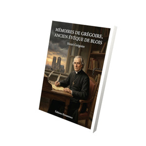 Mémoires de Grégoire, ancien évêque de Blois - Henri Grégoire