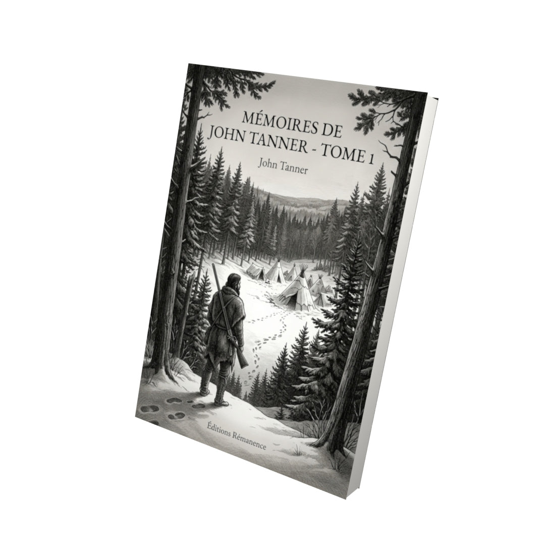 Livre Mémoires de John Tanner - Tome 1 par John Tanner - Vue 3D - Editions Remanence