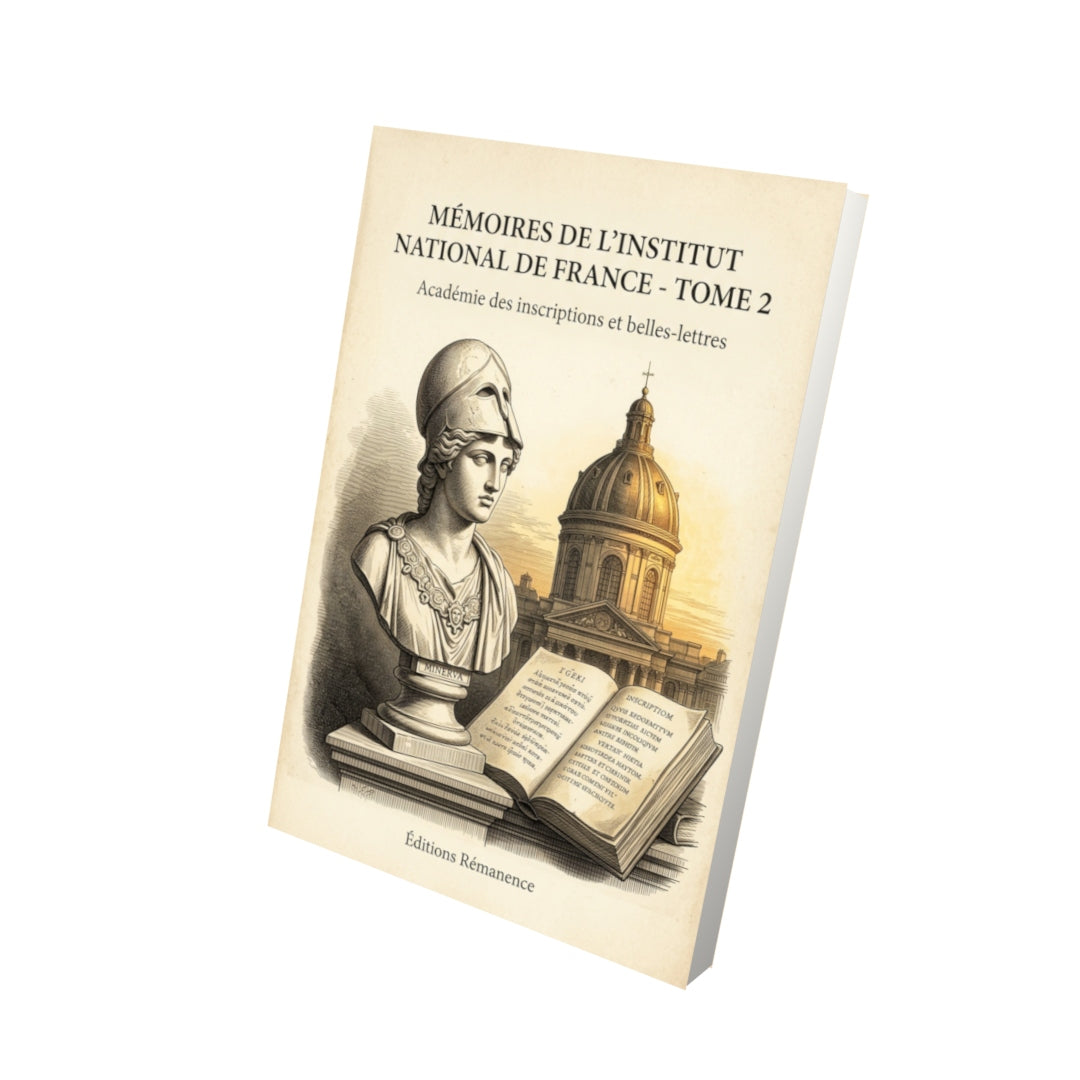 Livre Mémoires de l'Institut national de France - Tome 2 par Académie des inscriptions et belles-lettres - Vue 3D - Editions Remanence