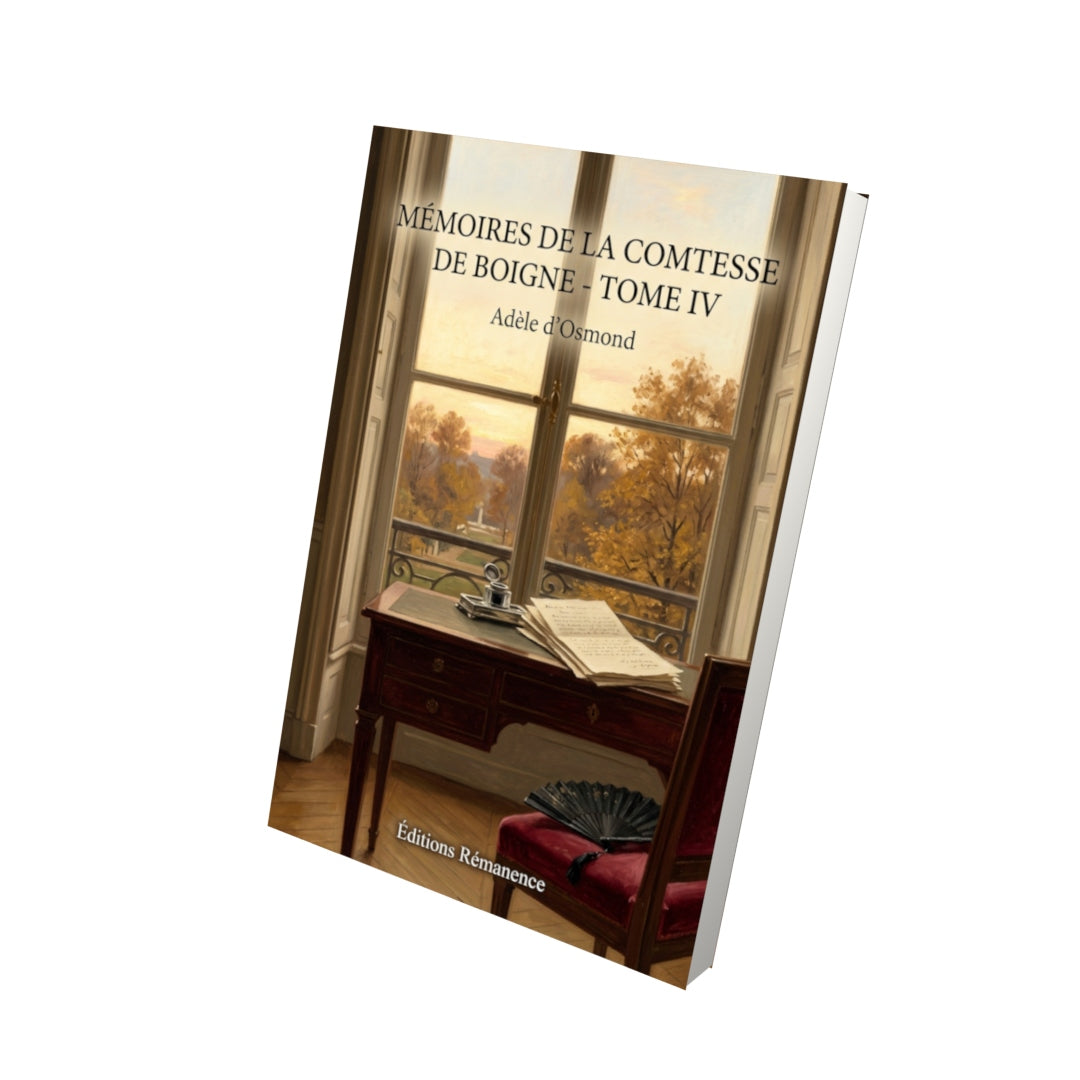 Livre Mémoires de la comtesse de Boigne - Tome IV par Adèle d’Osmond - Vue 3D - Editions Remanence