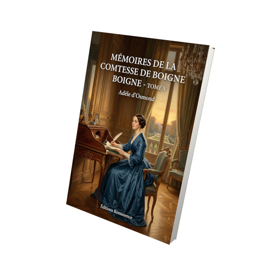 Livre Mémoires de la comtesse de Boigne - Tome V par Adèle d’Osmond - Vue 3D - Editions Remanence
