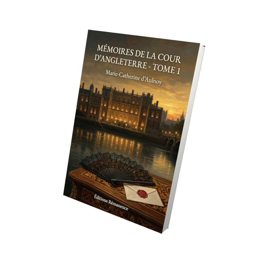 Livre Mémoires de la cour d’Angleterre - Tome 1 par Marie-Catherine d’Aulnoy - Vue 3D - Editions Remanence