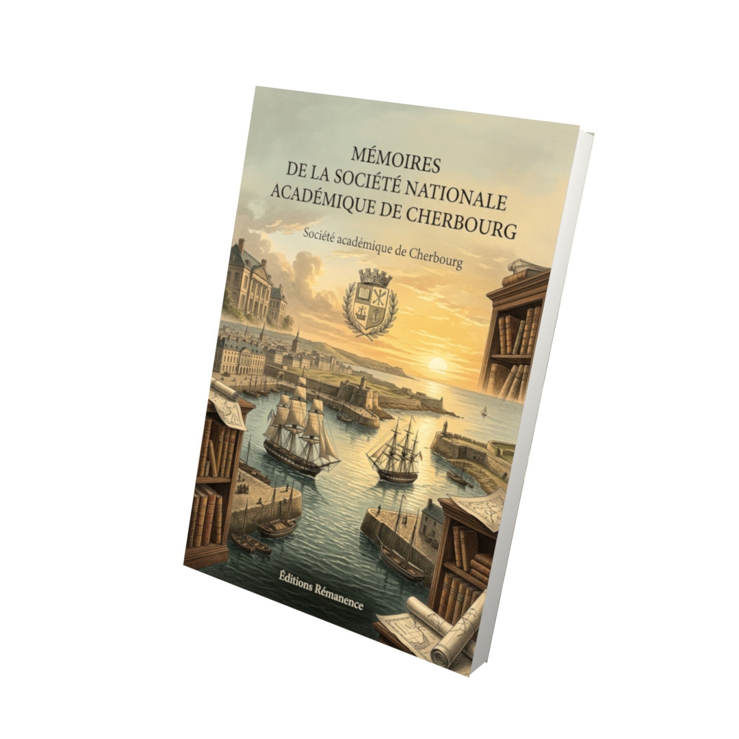 Livre Mémoires de la Société nationale académique de Cherbourg par Société académique de Cherbourg - Vue 3D - Editions Remanence