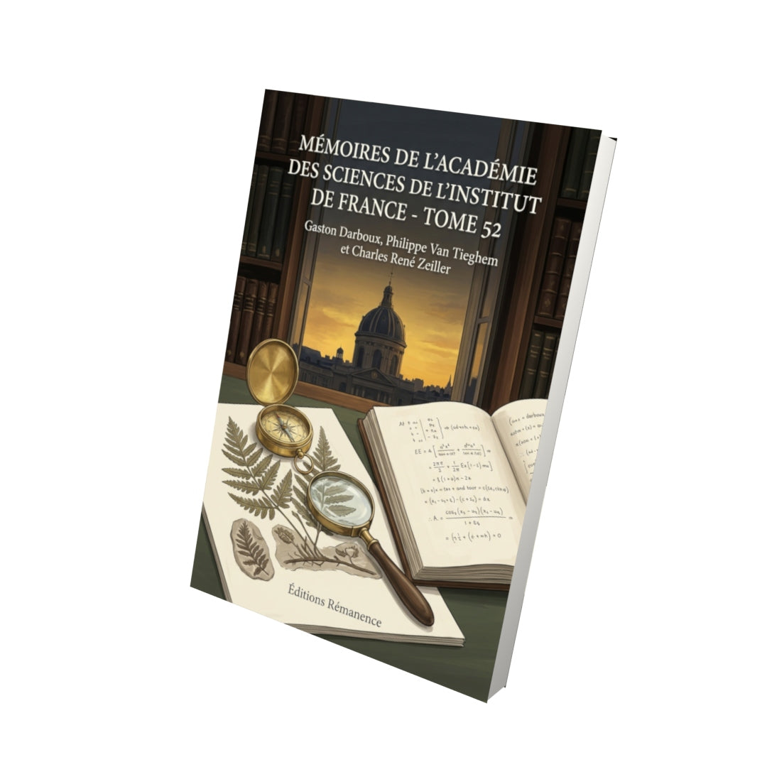 Livre Mémoires de l’Académie des sciences de l’Institut de France - Tome 52 par Gaston Darboux, Philippe Van Tieghem et Charles René Zeiller - Vue 3D - Editions Remanence