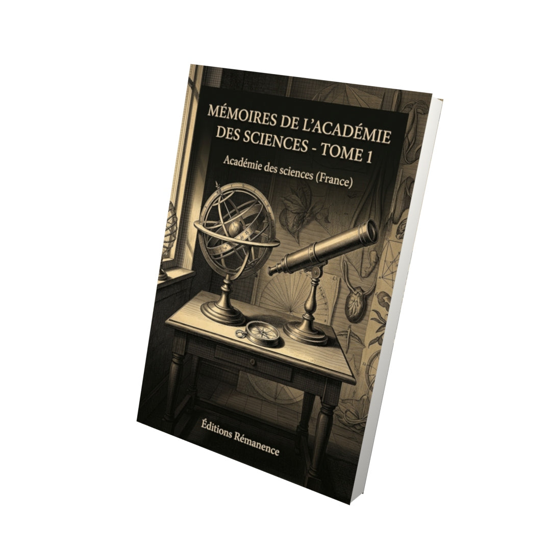 Livre Mémoires de l’Académie des sciences - Tome 1 par Académie des sciences (France) - Vue 3D - Editions Remanence