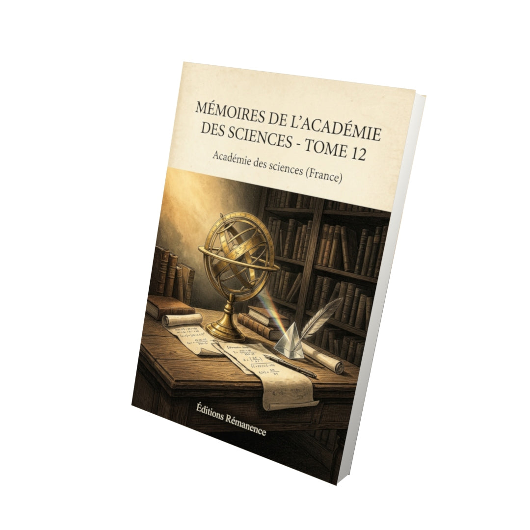 Livre Mémoires de l’Académie des sciences - Tome 12 par Académie des sciences (France) - Vue 3D - Editions Remanence