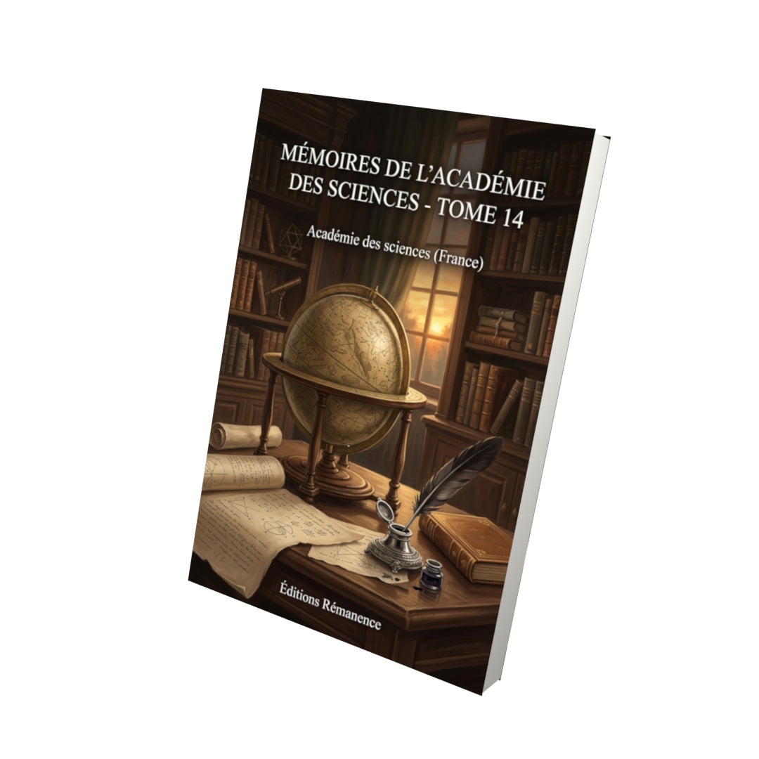 Livre Mémoires de l’Académie des sciences - Tome 14 par Académie des sciences (France) - Vue 3D - Editions Remanence