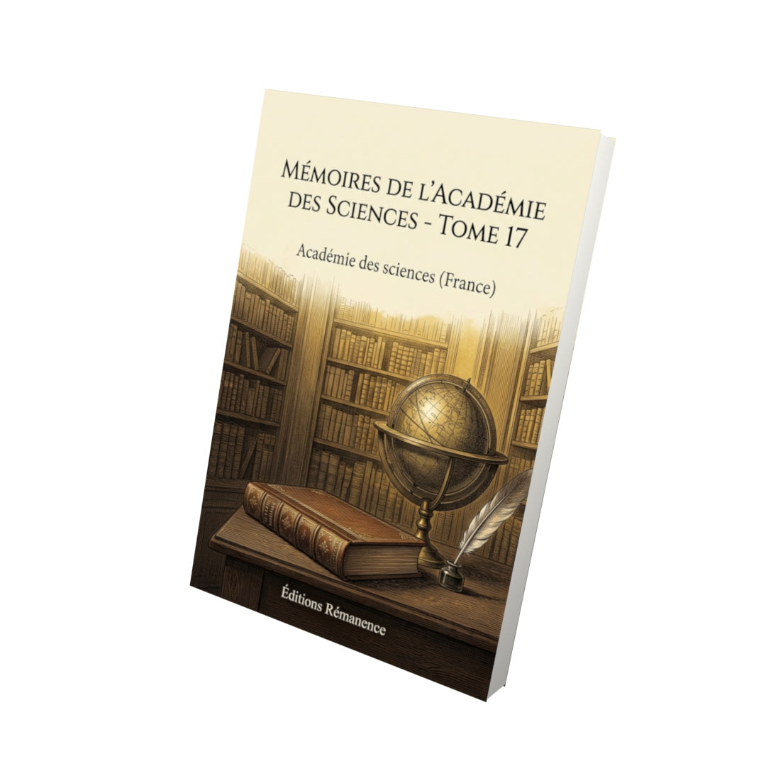 Livre Mémoires de l’Académie des sciences - Tome 17 par Académie des sciences (France) - Vue 3D - Editions Remanence
