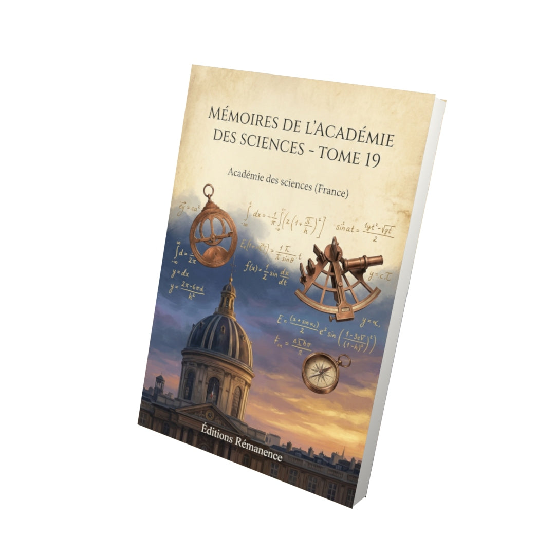 Livre Mémoires de l’Académie des sciences - Tome 19 par Académie des sciences (France) - Vue 3D - Editions Remanence