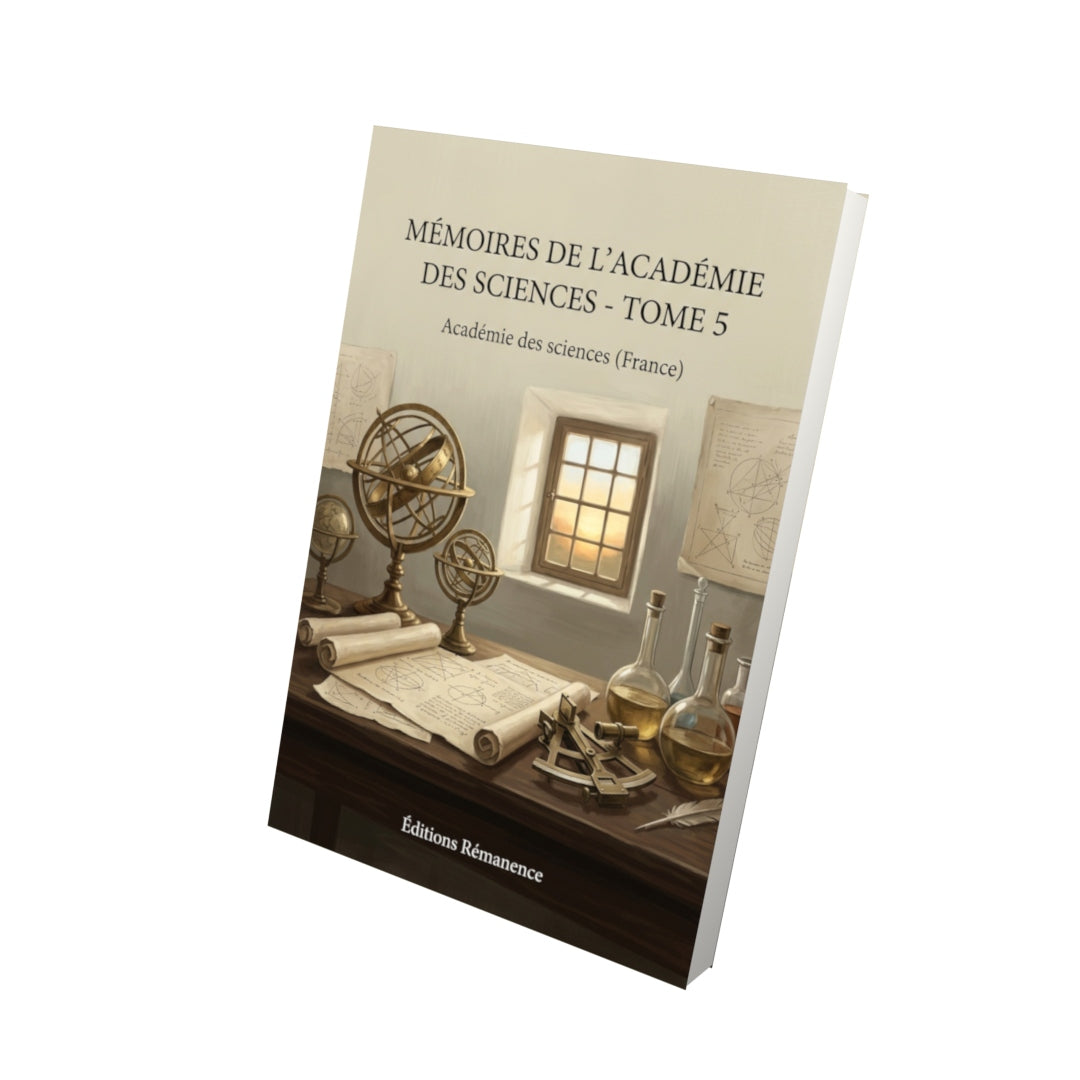 Livre Mémoires de l’Académie des sciences - Tome 5 par Académie des sciences (France) - Vue 3D - Editions Remanence
