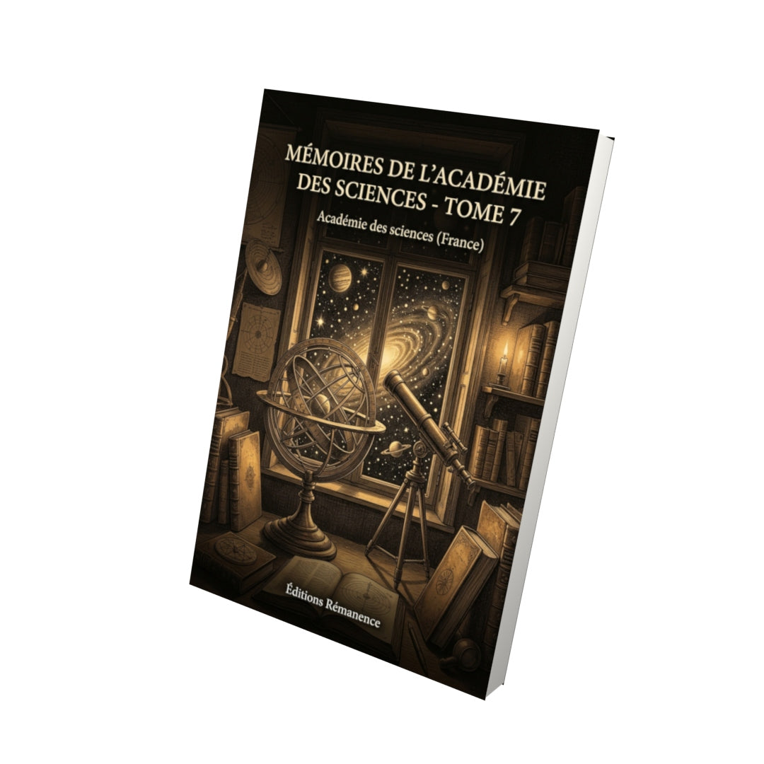 Livre Mémoires de l’Académie des sciences - Tome 7 par Académie des sciences (France) - Vue 3D - Editions Remanence