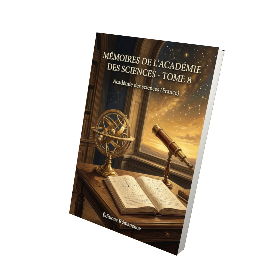 Livre Mémoires de l’Académie des sciences - Tome 8 par Académie des sciences (France) - Vue 3D - Editions Remanence