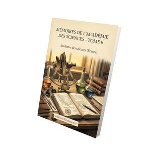 Mémoires de l’Académie des sciences - Tome 9 - Académie des sciences (France)