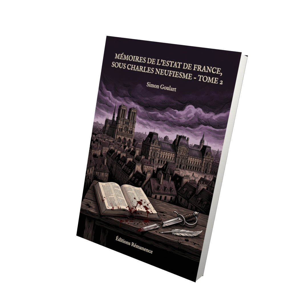 Livre Mémoires de l’estat de France, sous Charles neufiesme - Tome 2 par Simon Goulart - Vue 3D - Editions Remanence