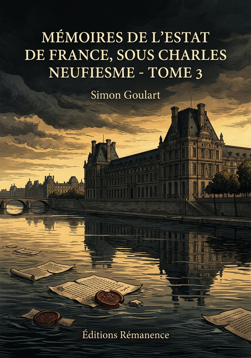 Livre Mémoires de l’estat de France, sous Charles neufiesme - Tome 3 par Simon Goulart - Couverture - Editions Remanence