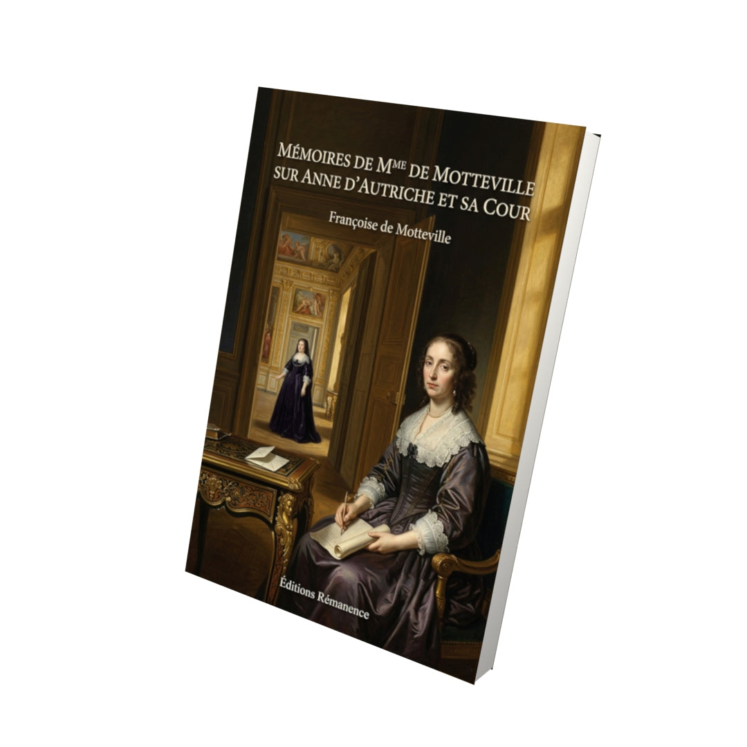 Livre Mémoires de Mme de Motteville sur Anne d’Autriche et sa cour par Françoise de Motteville - Vue 3D - Editions Remanence