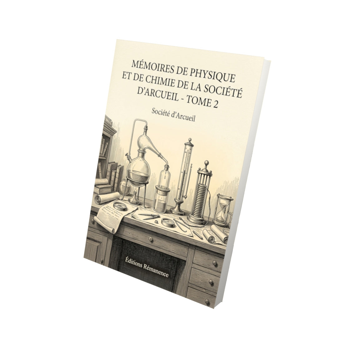 Livre Mémoires de physique et de chimie de la Société d’Arcueil - Tome 2 par Société d’Arcueil - Vue 3D - Editions Remanence