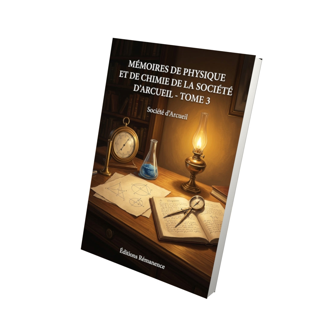 Livre Mémoires de physique et de chimie de la Société d’Arcueil - Tome 3 par Société d’Arcueil - Vue 3D - Editions Remanence