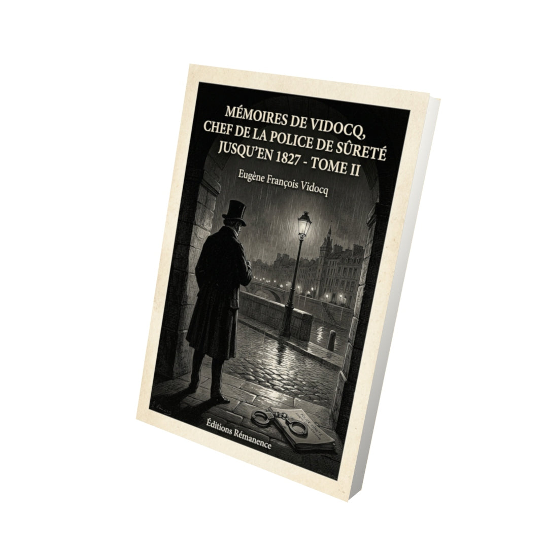 Livre Mémoires de Vidocq, chef de la police de Sûreté jusqu'en 1827 - Tome II - Eugène François Vidocq - Vue 3D - Editions Remanence