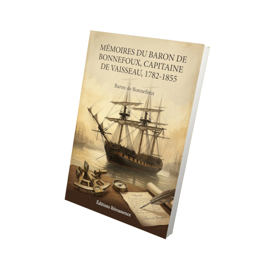 Livre Mémoires du Baron de Bonnefoux, Capitaine de vaisseau, 1782-1855 - Baron de Bonnefoux - Vue 3D - Editions Remanence