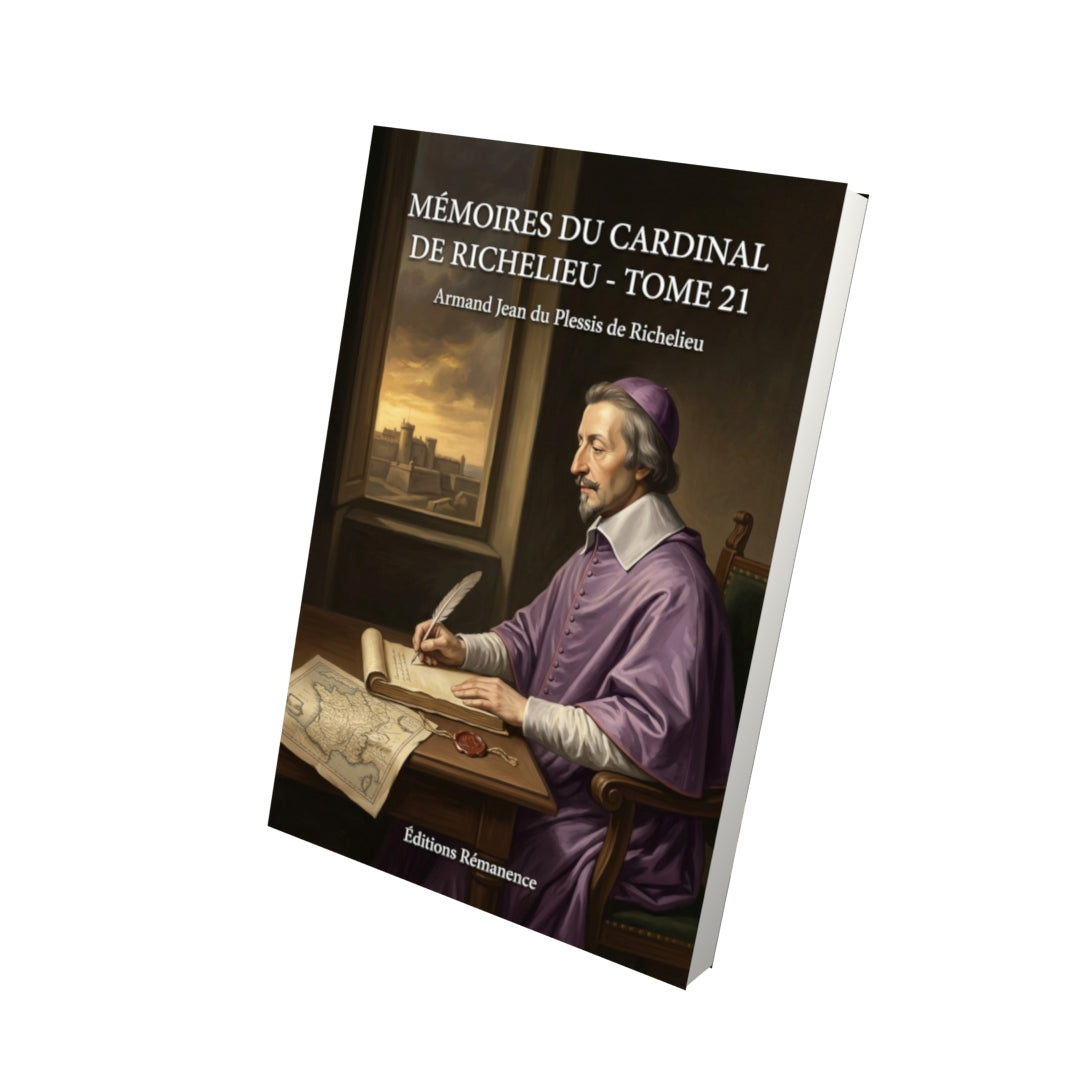 Livre Mémoires du cardinal de Richelieu - Tome 21 par Armand Jean du Plessis de Richelieu - Vue 3D - Editions Remanence