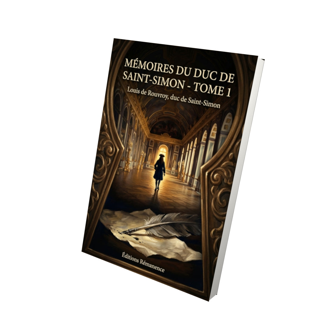 Livre Mémoires du duc de Saint-Simon - Tome 1 par Louis de Rouvroy, duc de Saint-Simon - Vue 3D - Editions Remanence