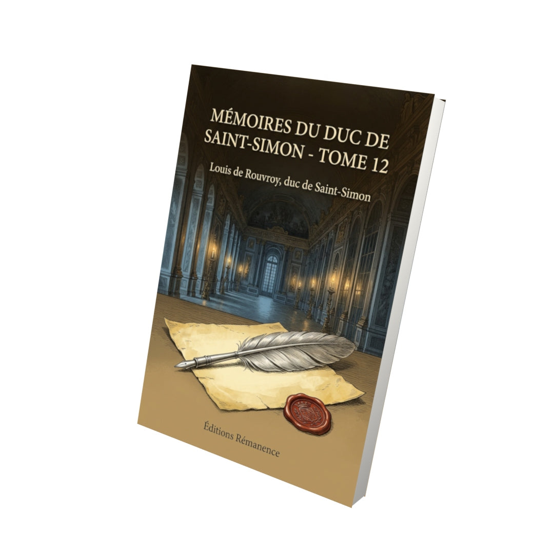 Livre Mémoires du duc de Saint-Simon - Tome 12 par Louis de Rouvroy, duc de Saint-Simon - Vue 3D - Editions Remanence