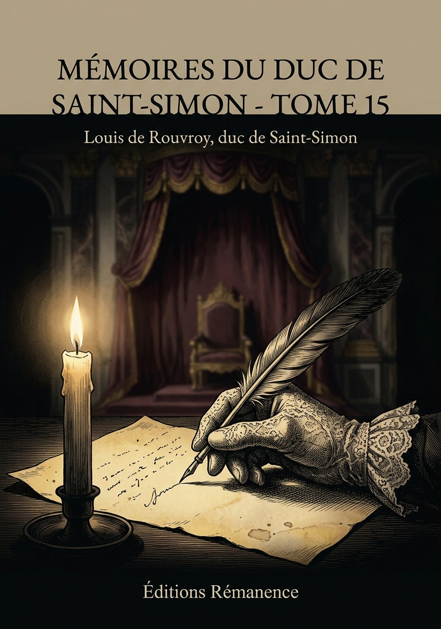 Livre Mémoires du duc de Saint-Simon - Tome 15 par Louis de Rouvroy, duc de Saint-Simon - Couverture - Editions Remanence