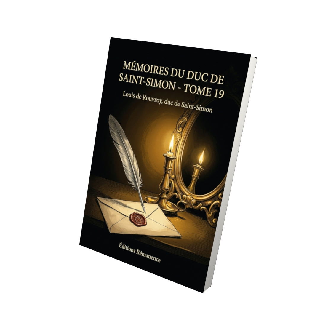 Livre Mémoires du duc de Saint-Simon - Tome 19 par Louis de Rouvroy, duc de Saint-Simon - Vue 3D - Editions Remanence