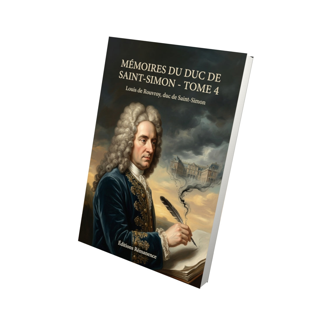 Livre Mémoires du duc de Saint-Simon - Tome 4 par Louis de Rouvroy, duc de Saint-Simon - Vue 3D - Editions Remanence