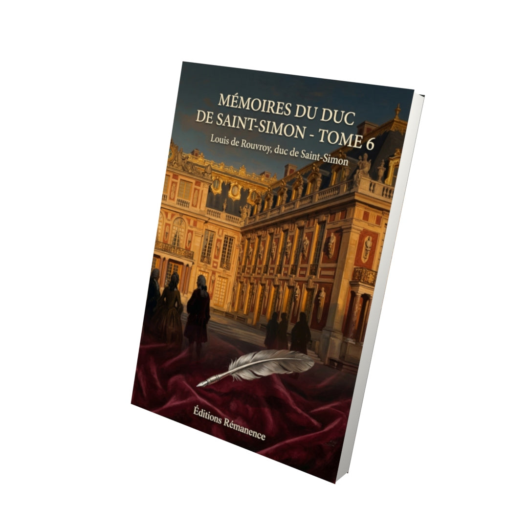 Livre Mémoires du duc de Saint-Simon - Tome 6 par Louis de Rouvroy, duc de Saint-Simon - Vue 3D - Editions Remanence