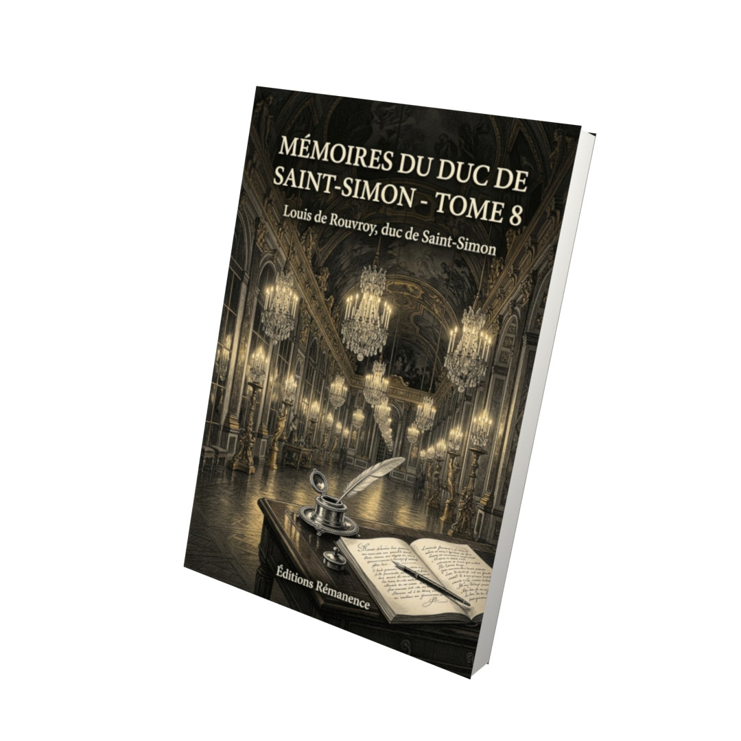 Livre Mémoires du duc de Saint-Simon - Tome 8 par Louis de Rouvroy, duc de Saint-Simon - Vue 3D - Editions Remanence