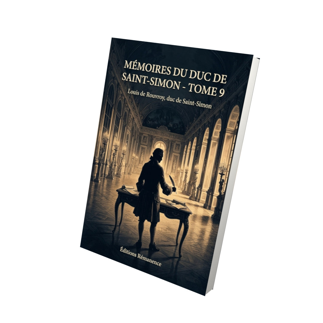 Livre Mémoires du duc de Saint-Simon - Tome 9 par Louis de Rouvroy, duc de Saint-Simon - Vue 3D - Editions Remanence