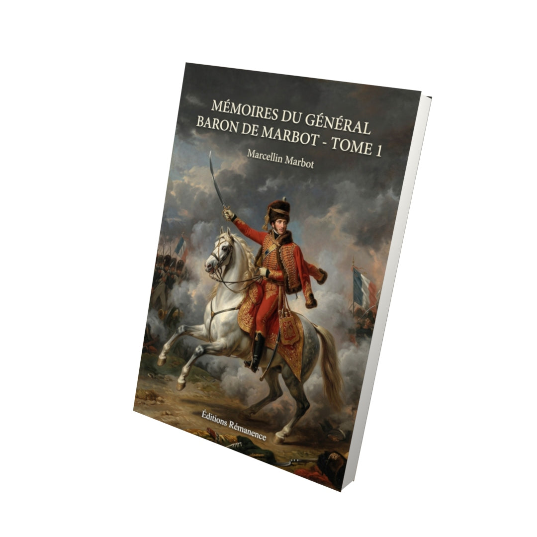 Livre Mémoires du Général Baron de Marbot - Tome 1 par Marcellin Marbot - Vue 3D - Editions Remanence