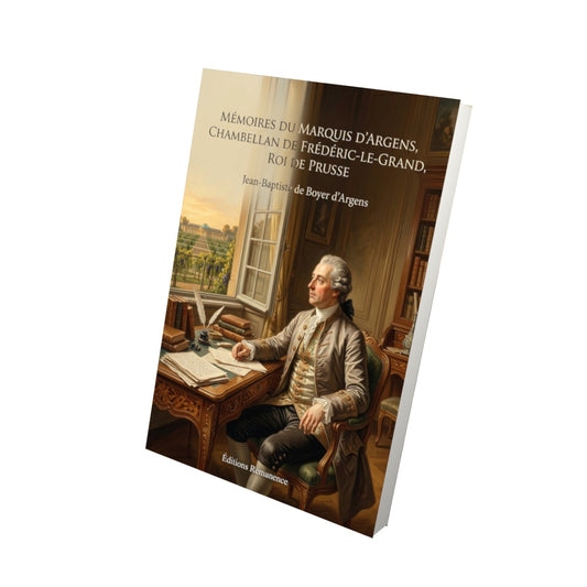 Livre Mémoires du marquis d’Argens, Chambellan de Frédéric-le-Grand, roi de Prusse par Jean-Baptiste de Boyer d’Argens - Vue 3D - Editions Remanence